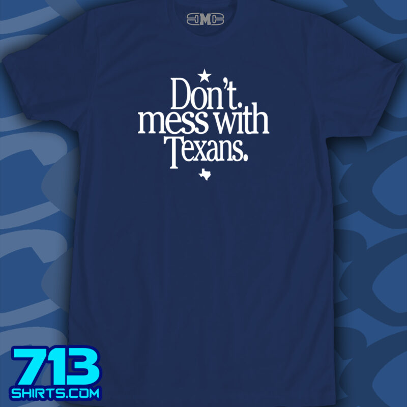 Don't Mess With Texans (1 color)