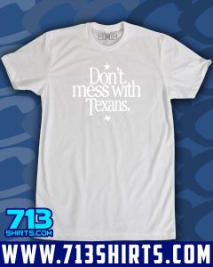 Don't Mess With Texans – Creative Clothing