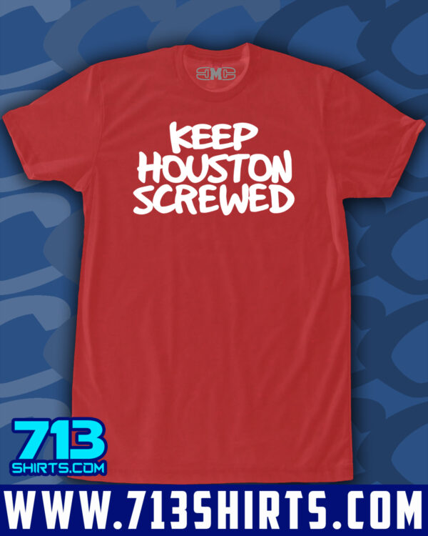 Keep Houston Screwed - Image 5