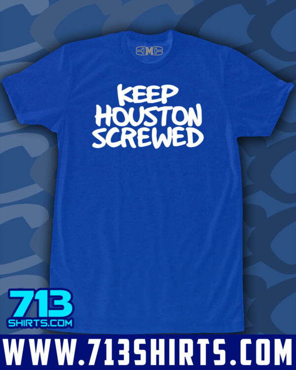 Keep Houston Screwed - Image 6