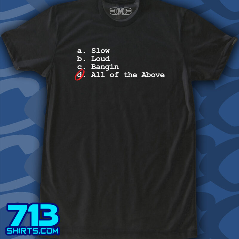 Slow, Loud or Bangin'?