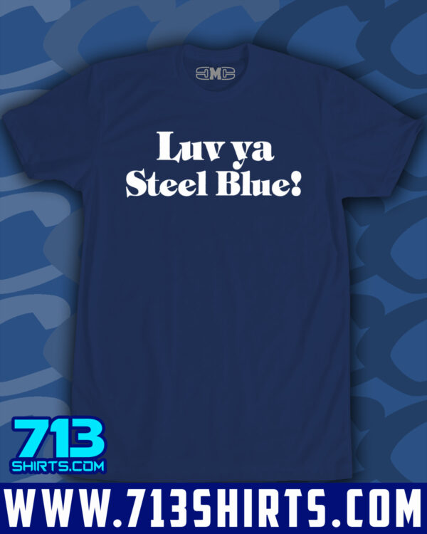 Luv Ya Steel Blue!