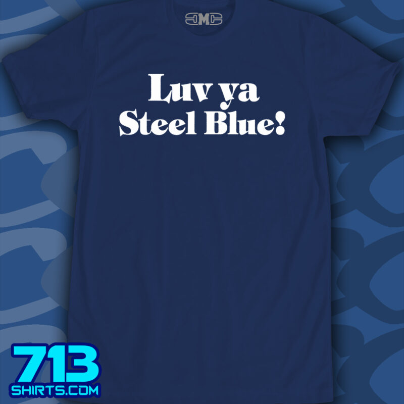 Luv Ya Steel Blue!