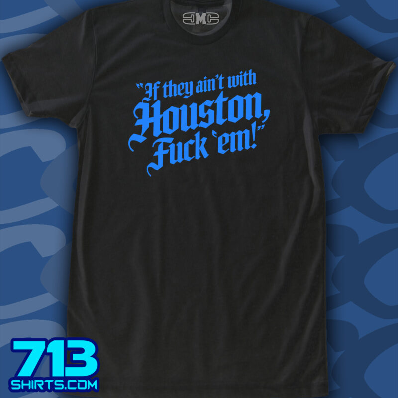 If They Ain't With Houston (1 Color)