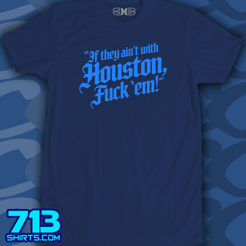 If They Ain't With Houston (1 Color)