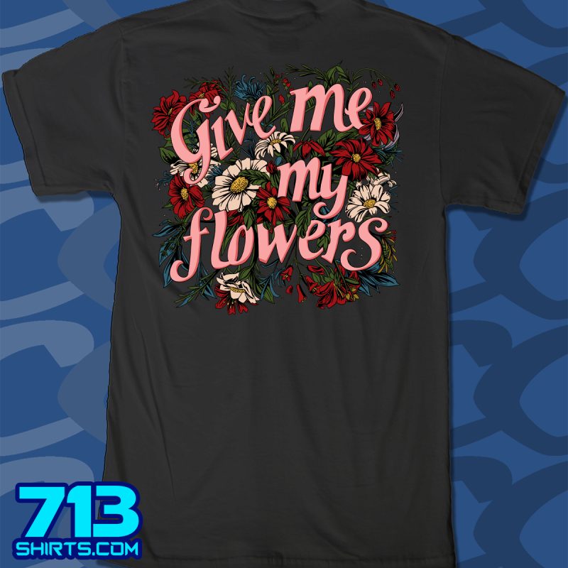 Give Me my Flowers